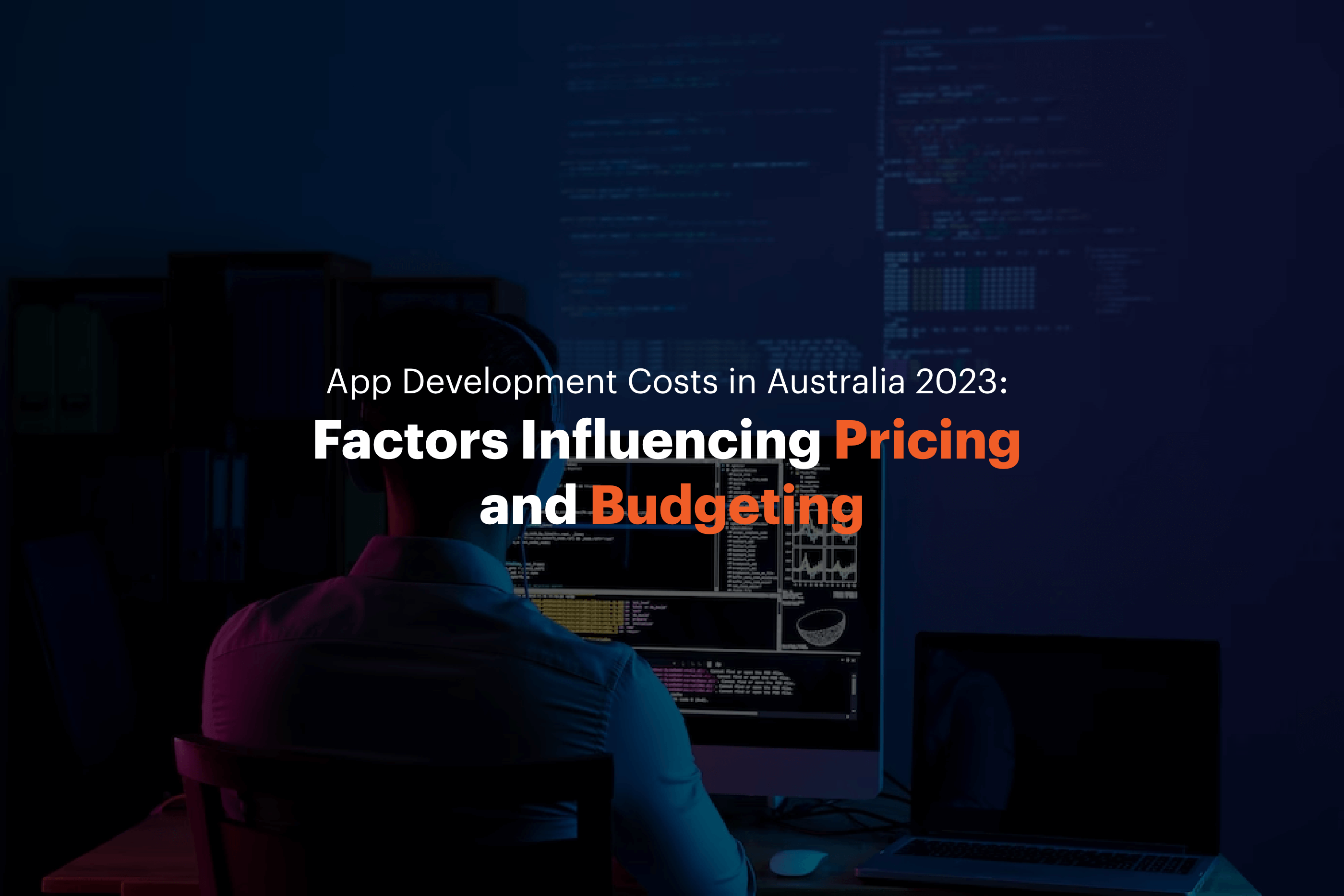 App Development Costs in Australia 2023: Factors Influencing Pricing and Budgeting