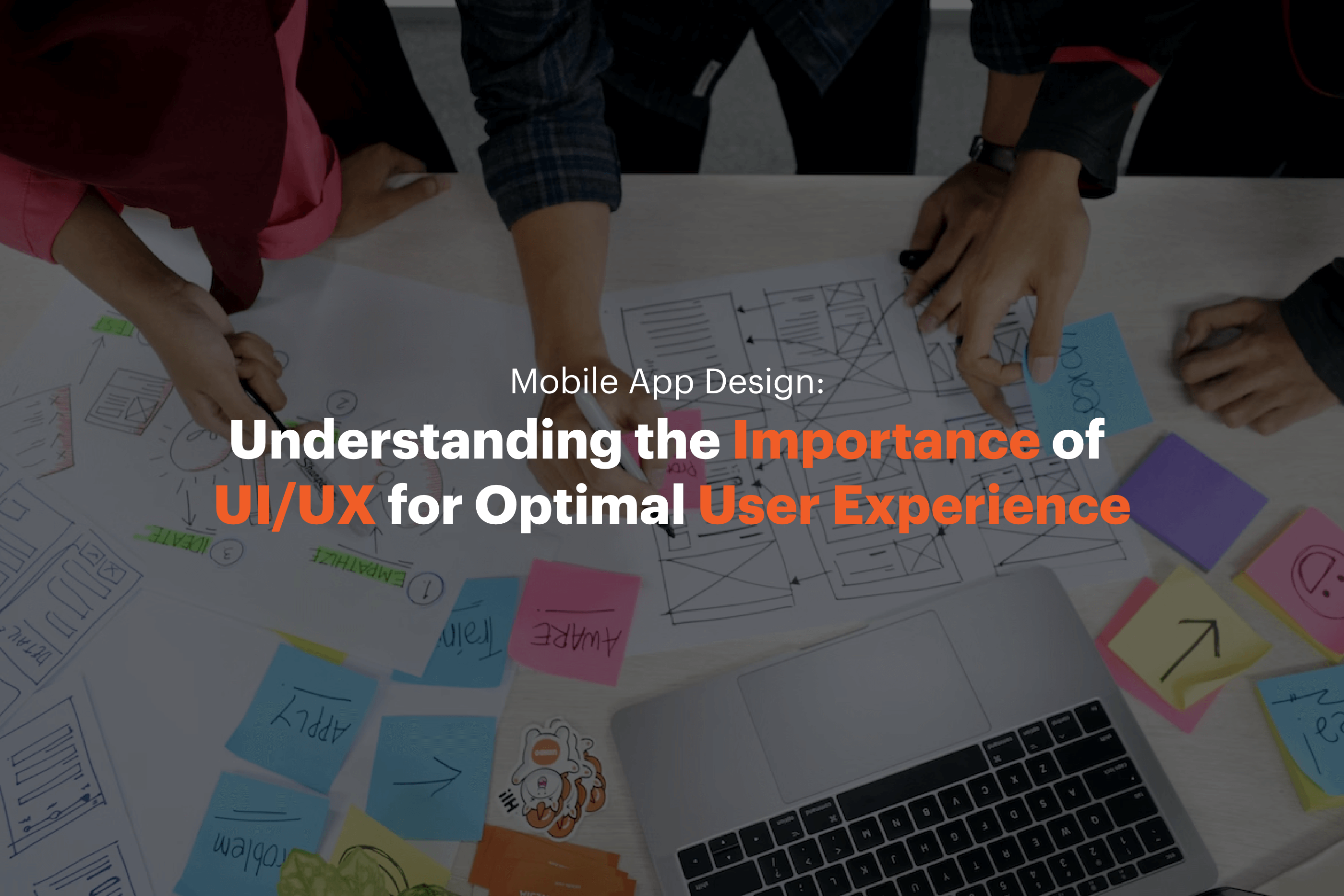 Mobile App Design: Understanding the Importance of UI/UX for Optimal User Experience