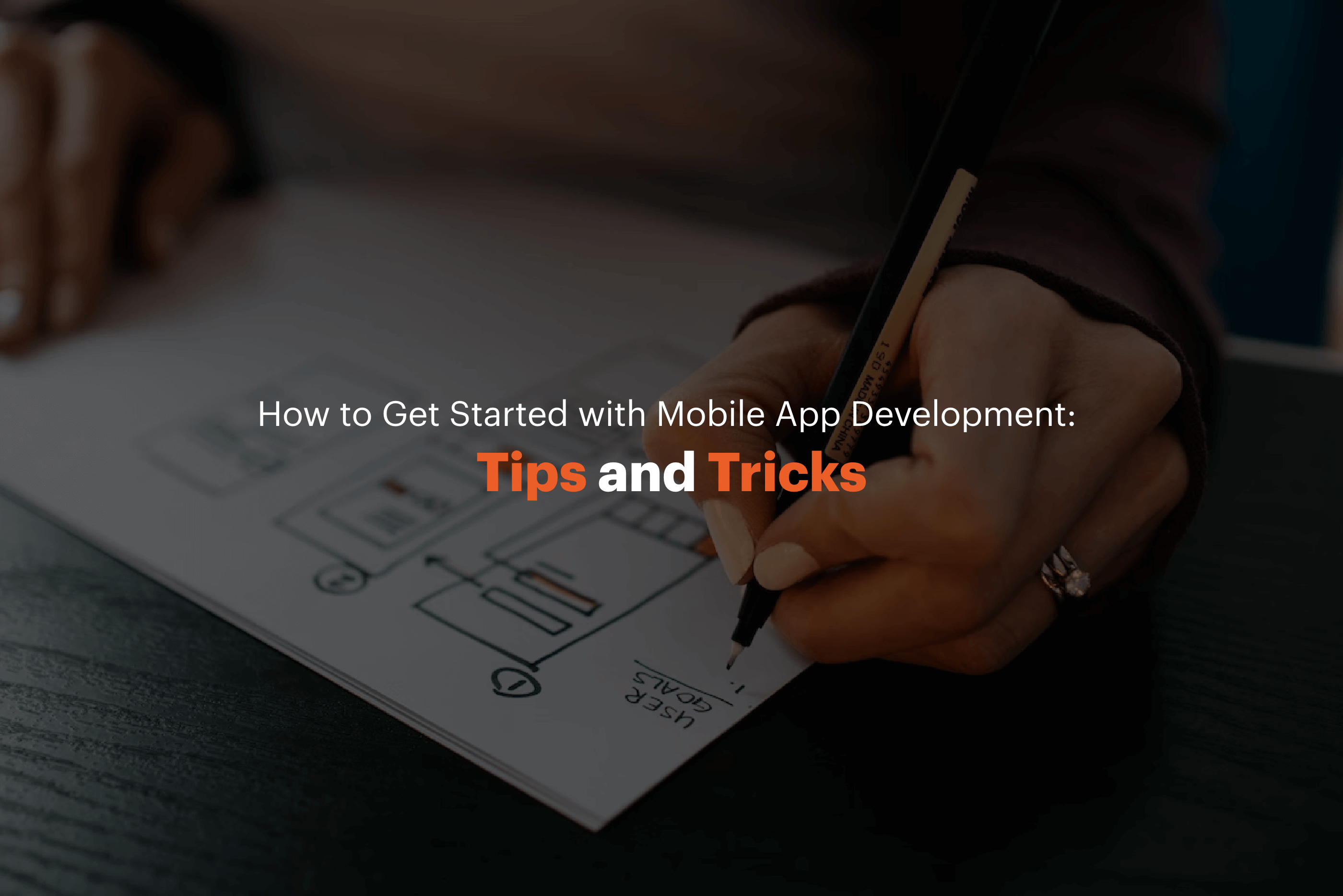 How to Get Started with Mobile App Development: Tips and Tricks