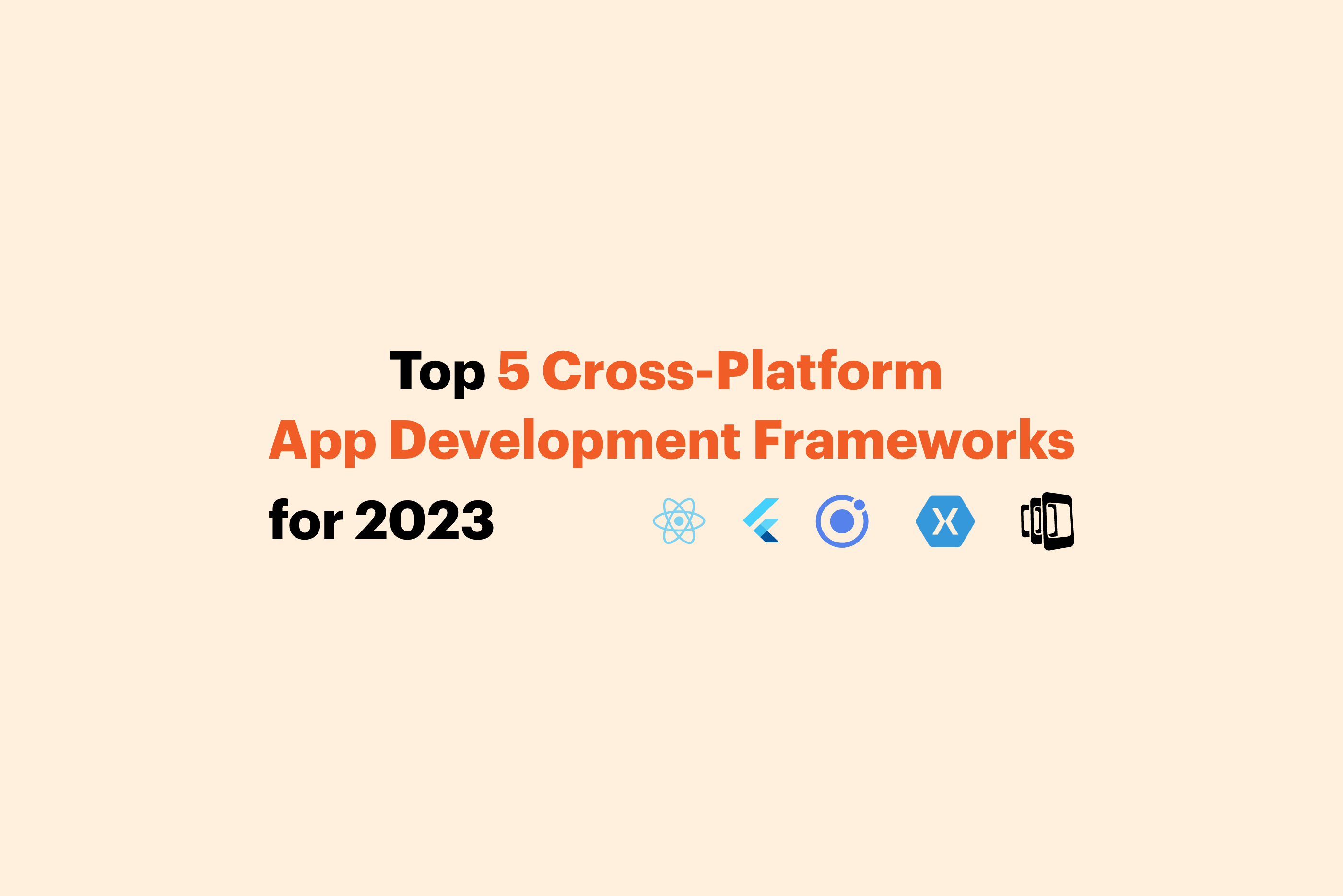 Top 5 Cross-Platform App Development Frameworks for 2023