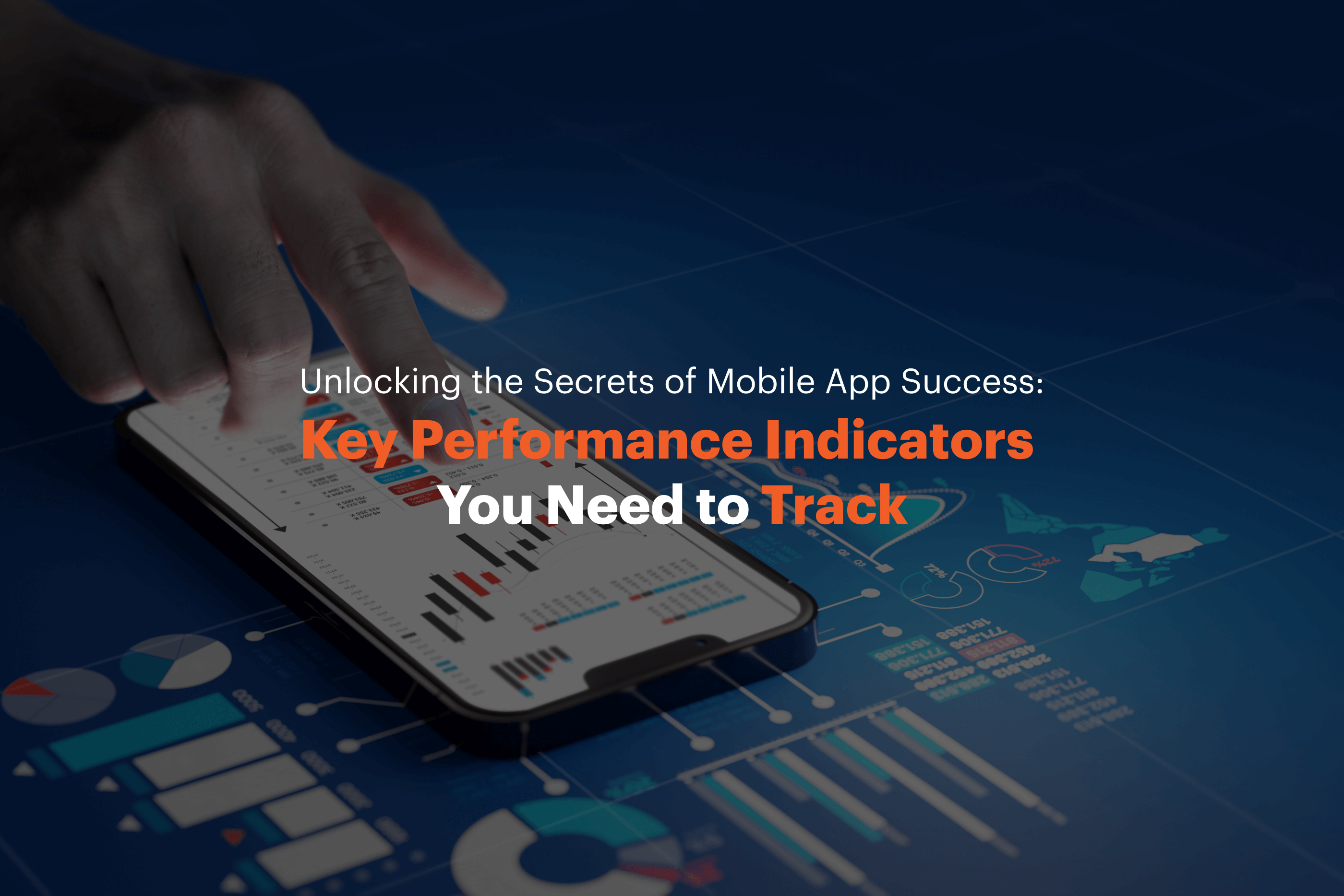 Unlocking the Secrets of Mobile App Success: Key Performance Indicators You Need to Track