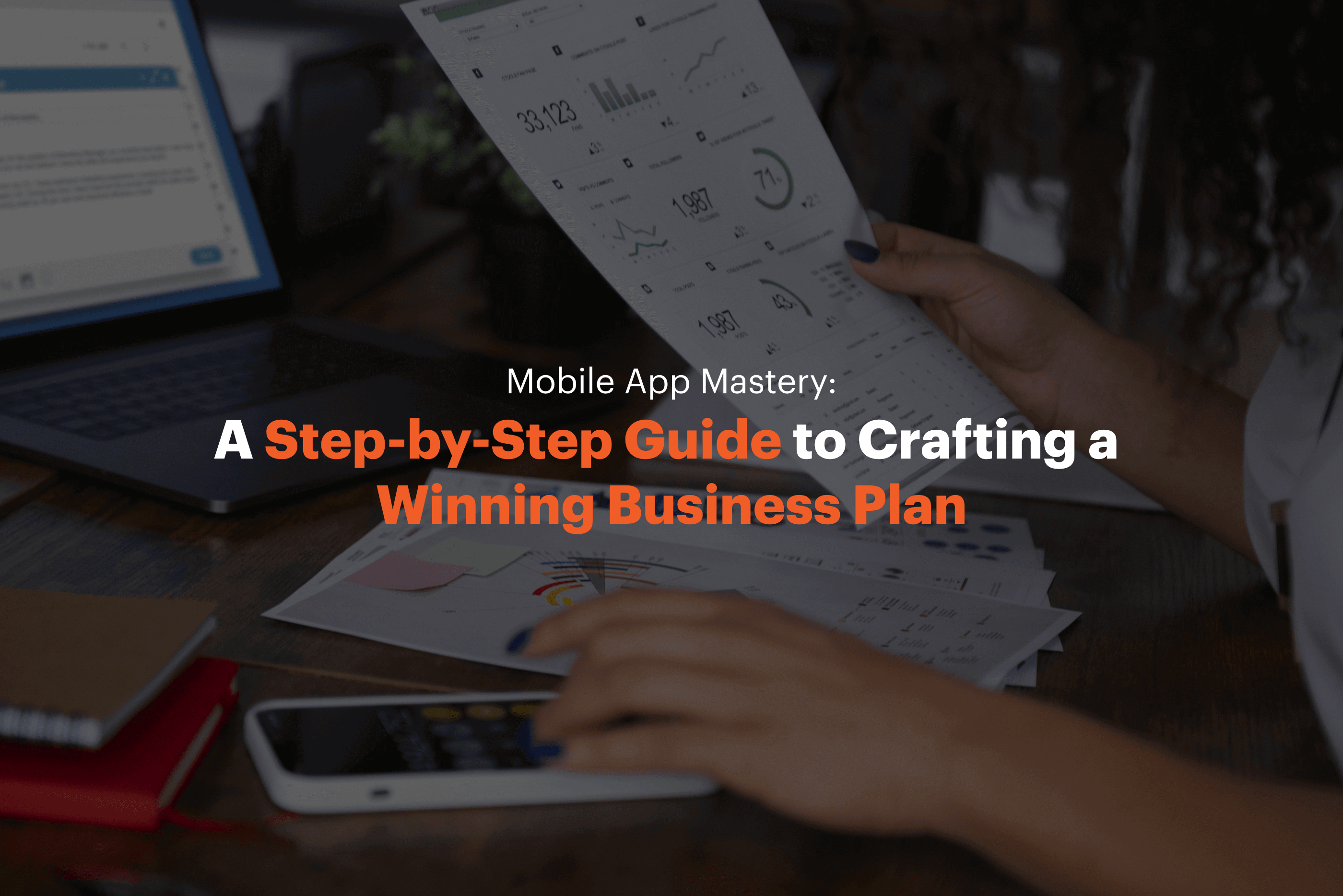 Mobile App Mastery: A Step-by-Step Guide to Crafting a Winning Business Plan