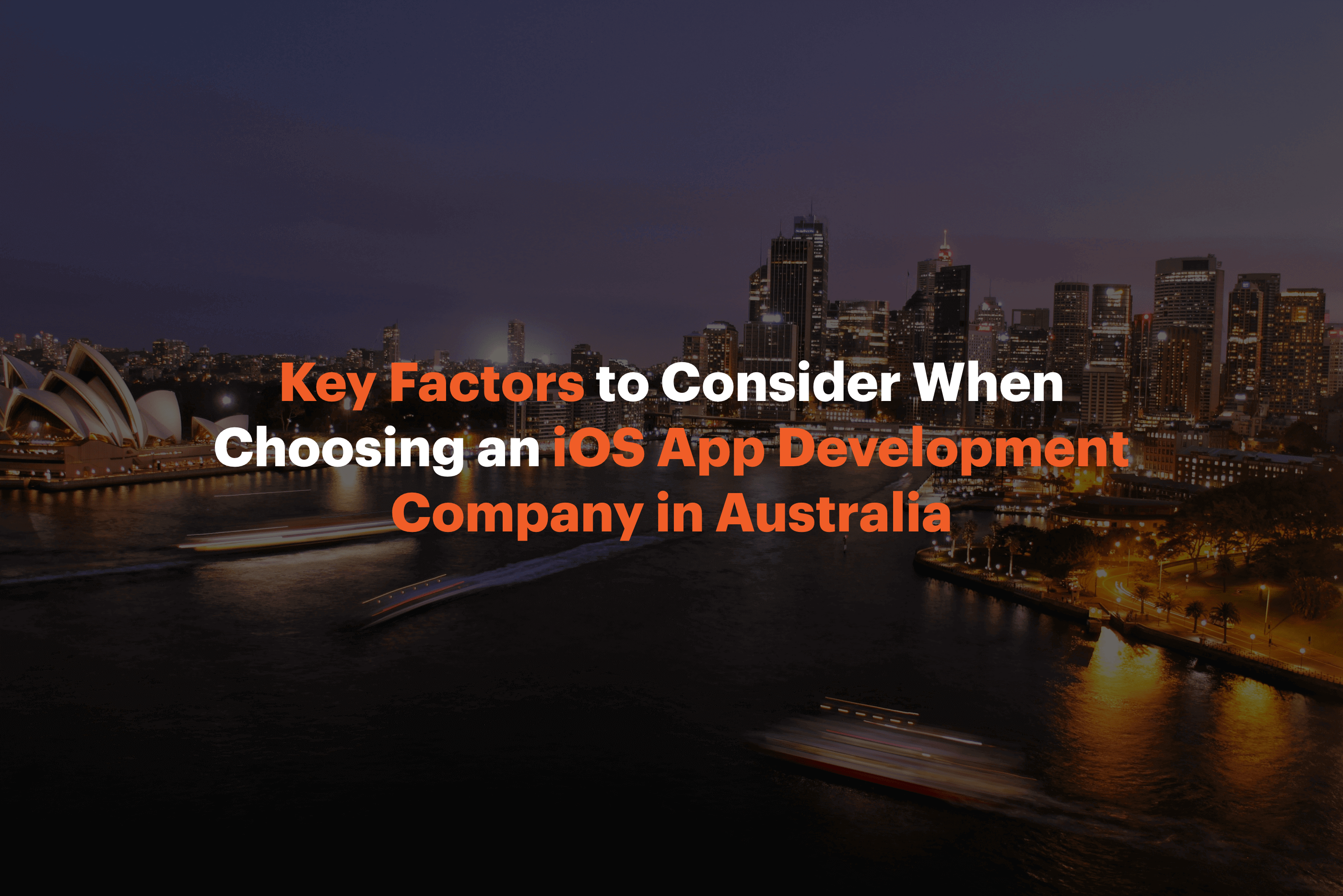 Key Factors to Consider When Choosing an iOS App Development Company in Australia