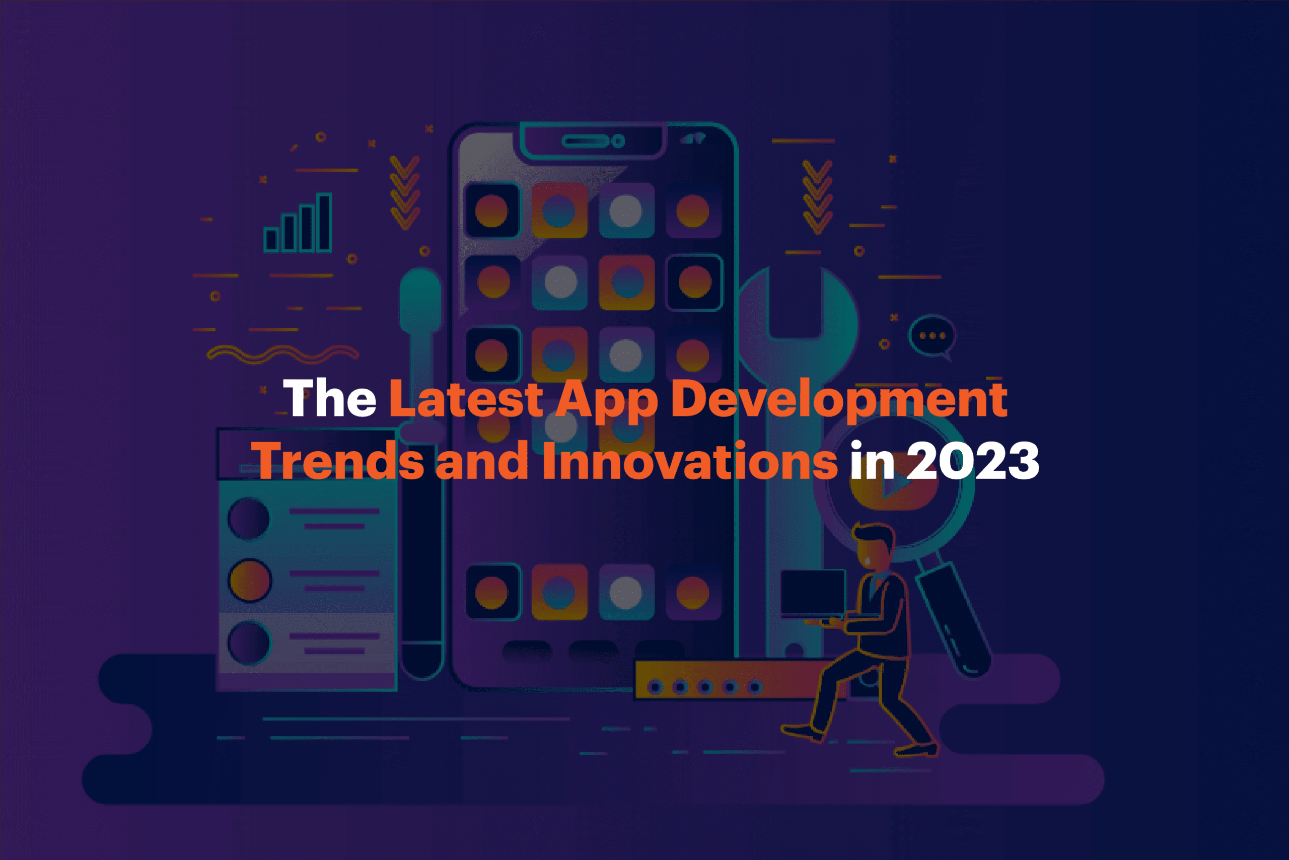 The Latest App Development Trends and Innovations in 2023