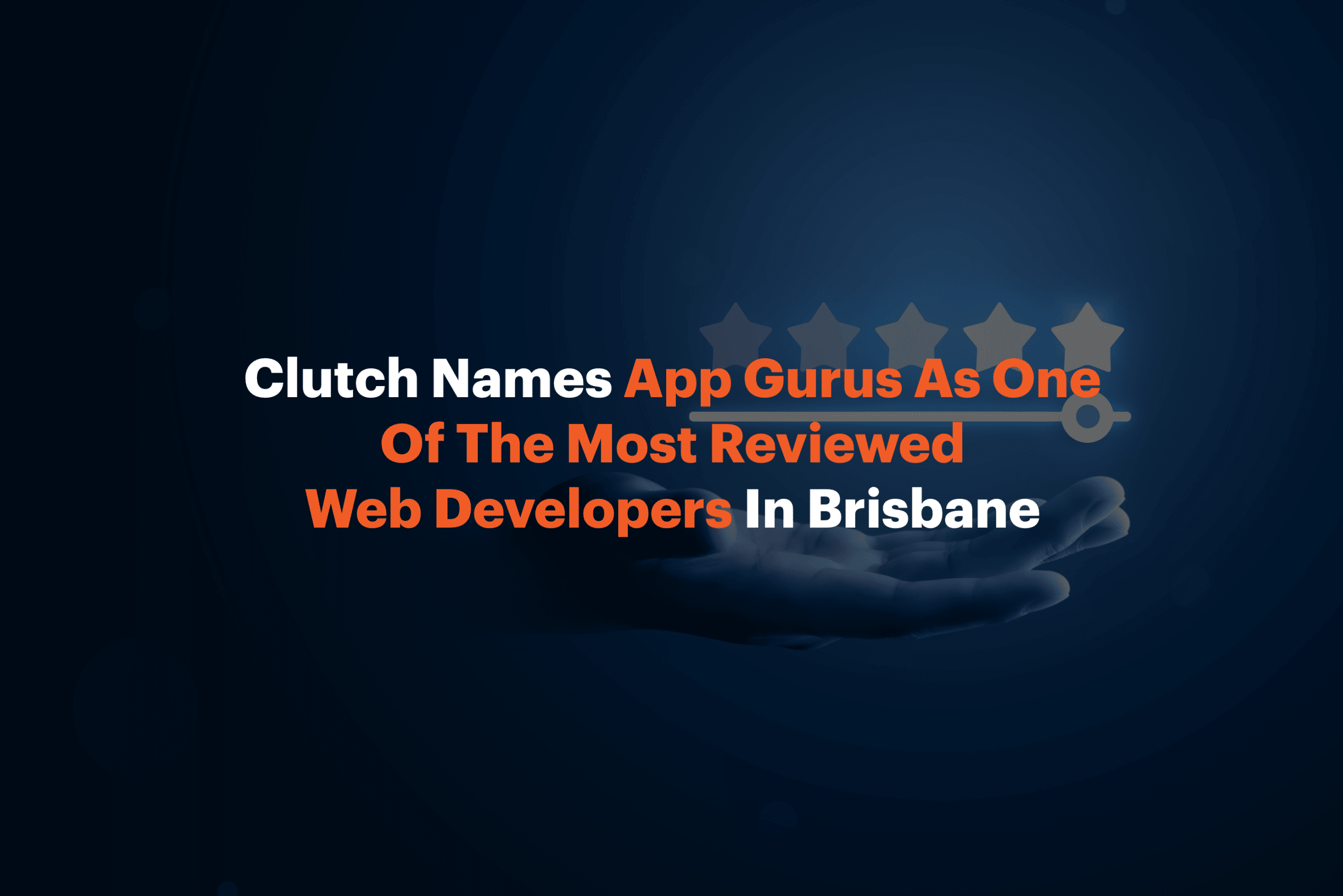 Clutch Names App Gurus As One Of The Most Reviewed Web Developers In Brisbane