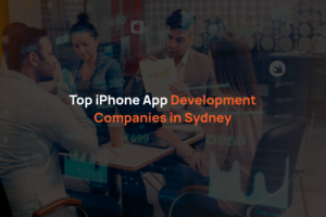 Top iPhone App Development Companies in Sydney