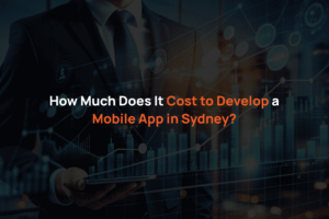 How Much Does It Cost to Develop a Mobile App in Sydney?
