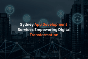 Empowering Digital Transformation with App Development Services in Sydney