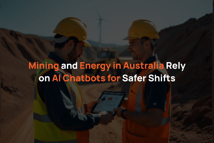 Mining and Energy in Australia Rely on AI Chatbots for Safer Shifts
