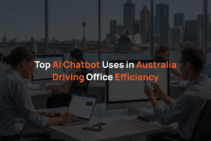 Top AI Chatbot Uses in Australia Driving Office Efficiency