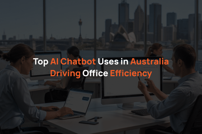 Top AI Chatbot Uses in Australia Driving Office Efficiency