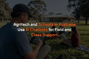 Agritech and Schools in Australia Use AI Chatbots for Field and Class Support