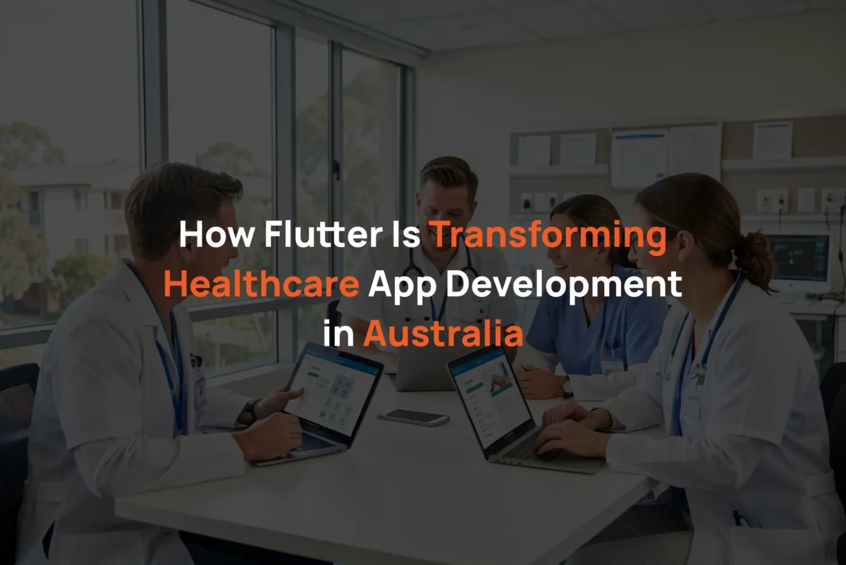 How Flutter Is Transforming Healthcare App Development in Australia