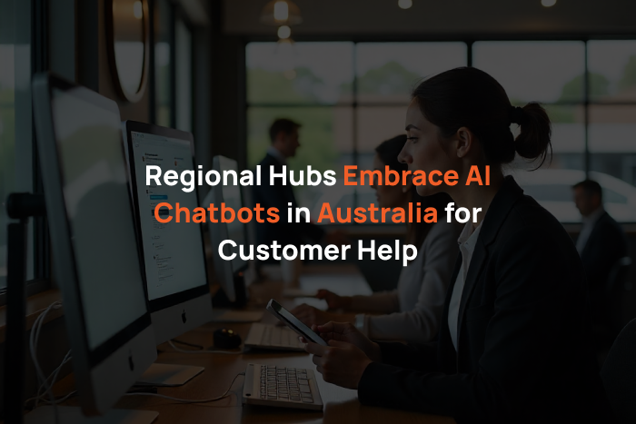 Regional-Hubs-Embrace-AI-Chatbots-in-Australia-for-Customer-Help