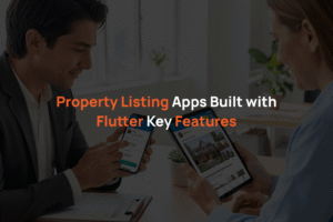 Property Listing Apps Built with Flutter: Key Features