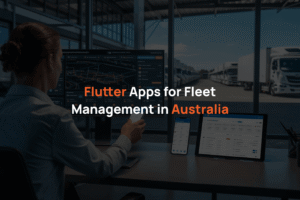 Flutter Apps for Fleet Management in Australia