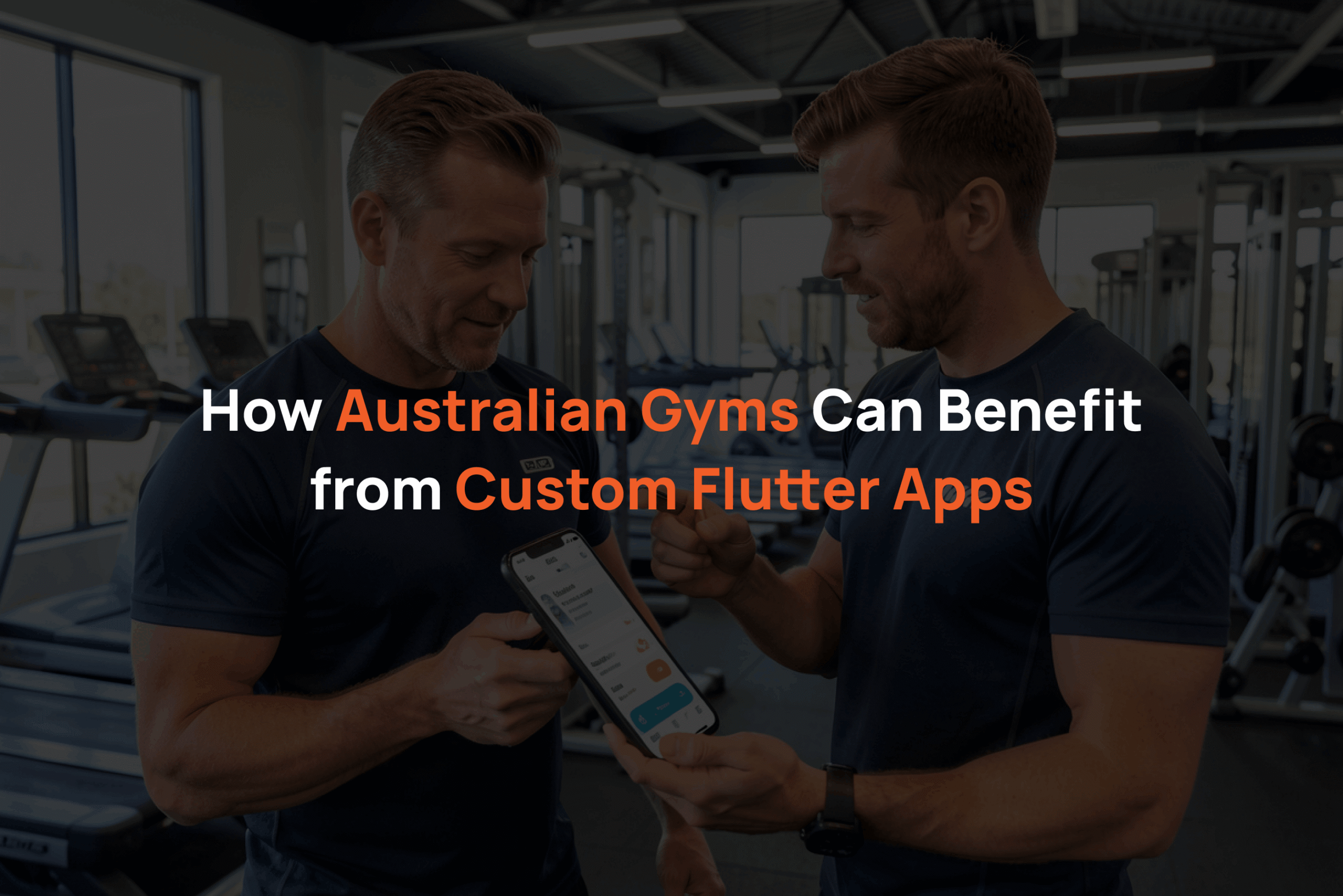 How Australian Gyms Can Benefit from Custom Flutter Apps