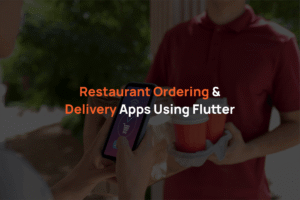 Restaurant Ordering & Delivery Apps Using Flutter