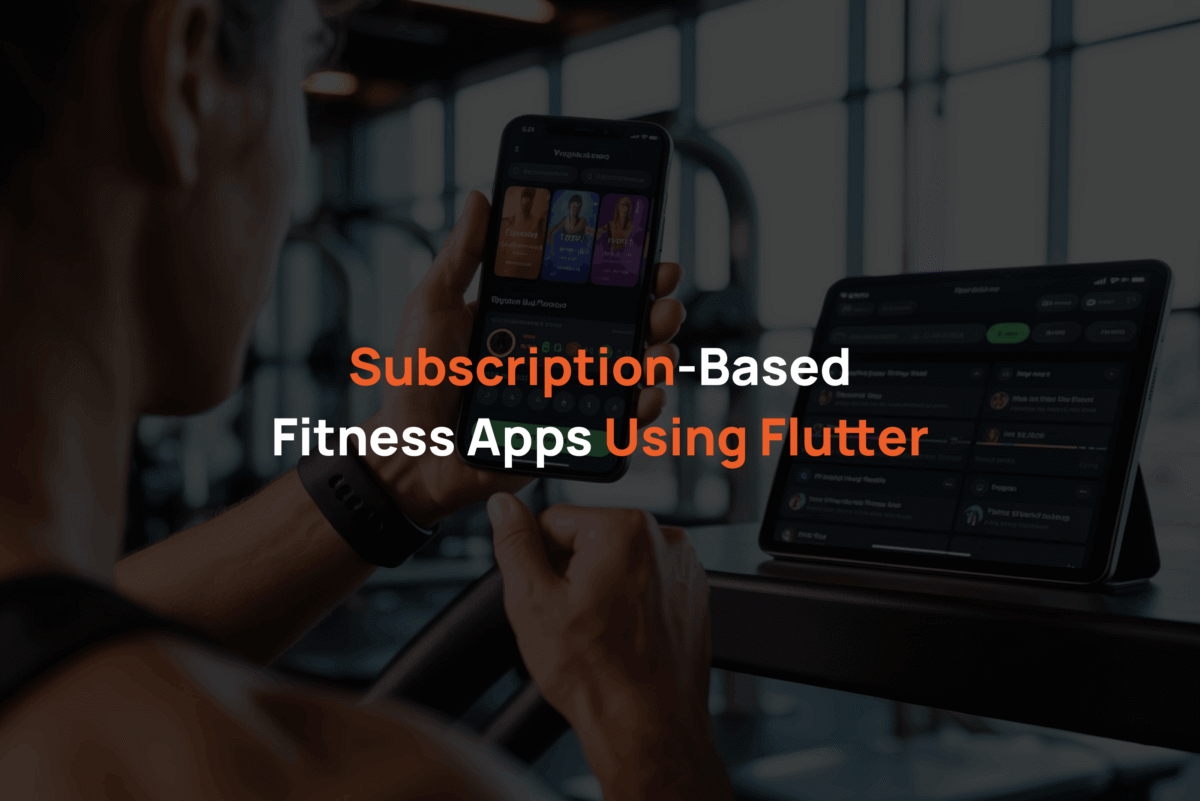 Subscription-Based Fitness Apps Using Flutter