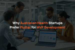 Why Australian health startups prefer Flutter for MVP development