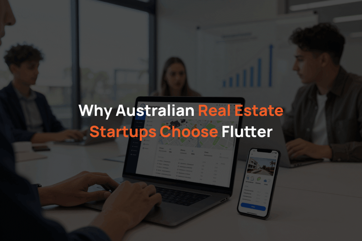Why Australian Real Estate Startups Choose Flutter