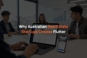 Why Australian Real Estate Startups Choose Flutter