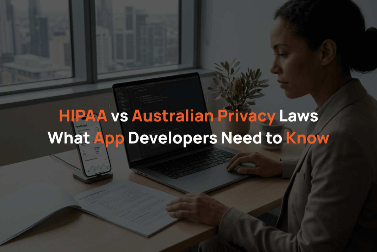 HIPAA vs Australian Privacy Laws_ What App Developers Need to Know