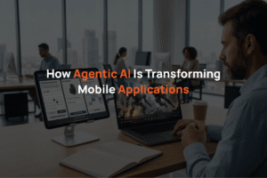 How Agentic AI Is Transforming Mobile Applications