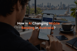 How is AI Changing Mobile Banking in Australia?
